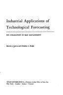 Cover of: Industrial applications of technological forecasting: its utilization in R&D management