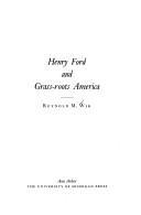 Henry Ford and grass-roots America by Reynold M. Wik