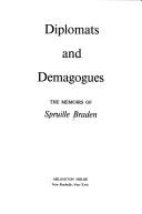 Diplomats and demagogues by Braden, Spruille