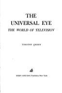 Cover of: The universal eye: the world of television.