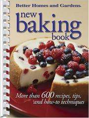 Cover of: New Baking Book: More than 600 Recipes, Tips, and How-to Techniques (Better Homes & Gardens)