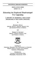 Cover of: Educating the employed disadvantaged for upgrading: a report on remedial education programs in the paper industry