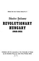 Cover of: Revolutionary Hungary, 1918-1921. by Sándor Szilassy