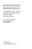 Cover of: Inflectional morphology: a theoretical study based on aspects of Latin verb conjugation