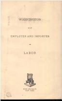 Cover of: Washington as an employer and importer of labor. by Worthington Chauncey Ford