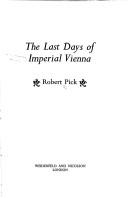 The last days of imperial Vienna by Robert Pick