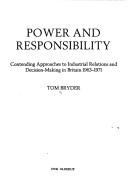 Cover of: Power and responsibility: contending approaches to industrial relations and decision-making in Britain, 1963-1971