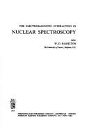 Cover of: The Electromagnetic interaction in nuclear spectroscopy