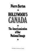 Cover of: Hollywood's Canada: the Americanization of our national image