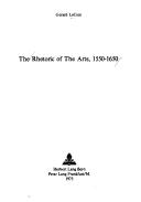 Cover of: The rhetoric of the arts, 1550-1650 by Gerard LeCoat