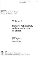 Cover of: Surgery, radiotherapy and chemotherapy of cancer by International Cancer Congress (11th 1974 Florence, Italy)