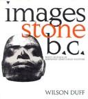 Cover of: Images stone B.C. by Wilson Duff