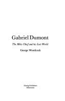 Cover of: Gabriel Dumont: the Métis chief and his lost world