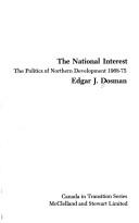 Cover of: The national interest: the politics of northern development, 1968-75