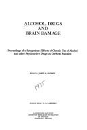 Cover of: Alcohol, drugs, and brain damage: proceedings of a symposium [on] effects of chronic use of alcohol and other psychoactive drugs on cerebral function