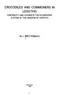 Cover of: Crocodiles and commoners in Lesotho: continuity and change in the rulemaking system of the Kingdom of Lesotho