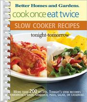 Cover of: Cook Once, Eat Twice Slow Cooker Recipes (Bertter Homes and Gardens) by 