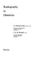 Radiography in obstetrics by A. Stirling Fisher