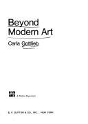 Cover of: Beyond modern art by Carla Gottlieb