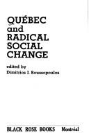 Cover of: Quebec and radical social change by Dimitrios I. Roussopoulos