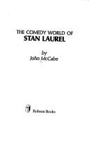 The comedy world of Stan Laurel by McCabe, John