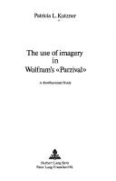 Cover of: The use of imagery in Wolfram's Parzival: a distributional study