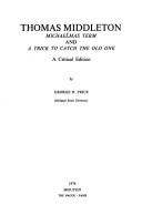 Cover of: Michaelmas term and A trick to catch the old one by Thomas Middleton