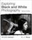 Cover of: Exploring black and white photography