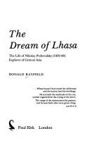 Cover of: The dream of Lhasa: the life of Nikolay Przhevalsky (1839-88) explorer of Central Asia