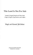 Cover of: This land is not for sale: Canada's original people and their land : a saga of neglect, exploitation, and conflict