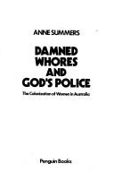 Cover of: Damned whores and God's police: the colonization of women in Australia