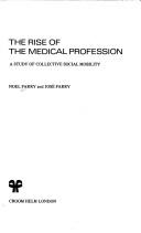 The rise of the medical profession by Noel Parry