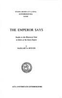 Cover of: The emperor says: studies in the rhetorical style in edicts of the Early Empire