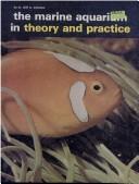 Cover of: The marine aquarium in theory and practice
