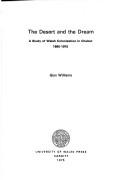 Cover of: The desert and the dream: a study of Welsh colonization in Chubut, 1865-1915