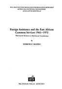 Foreign assistance and the East African common services, 1960-1970, with special reference to multilateral contributions by Domenico Mazzeo