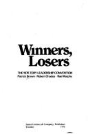 Cover of: Winners, losers: the 1976 Tory leadership convention