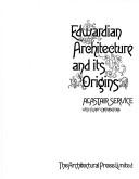 Cover of: Edwardian architecture and its origins by [edited by] Alastair Service ; with many contributors.