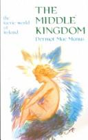 Cover of: The middle kingdom: the faerie world of Ireland
