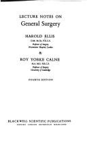 Lecture notes on general surgery by Harold Ellis, Howard Ellis, Roy Yorke Calne, Christopher J. E. Watson