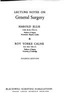 Cover of: Lecture notes on general surgery by Harold Ellis, Howard Ellis, Roy Yorke Calne, Christopher J. E. Watson, Harold Ellis