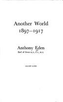 Cover of: Another world, 1897-1917 by Anthony Eden Earl of Avon