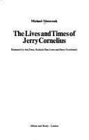 The lives and times of Jerry Cornelius by Michael Moorcock