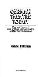 Cover of: German theatre today: post-war theatre in West and East Germany, Austria and Northern Switzerland
