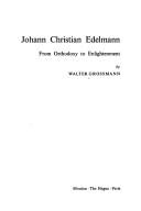 Cover of: Johann Christian Edelmann: from orthodoxy to enlightenment