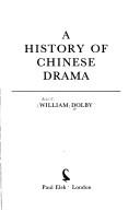 Cover of: A history of Chinese drama by William Dolby