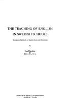 Cover of: The teaching of English in Swedish schools: studies in methods of instruction and outcomes