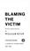 Cover of: Blaming the victim