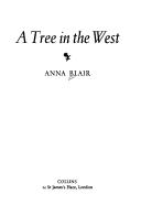 Cover of: A tree in the west by Anna Blair