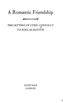 Cover of: A romantic friendship: the letters of Cyril Connolly to Noel Blakiston.